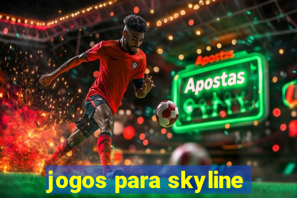 jogos para skyline